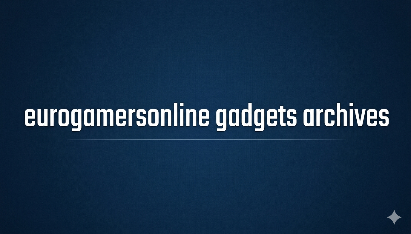 eurogamersonline gadgets archives